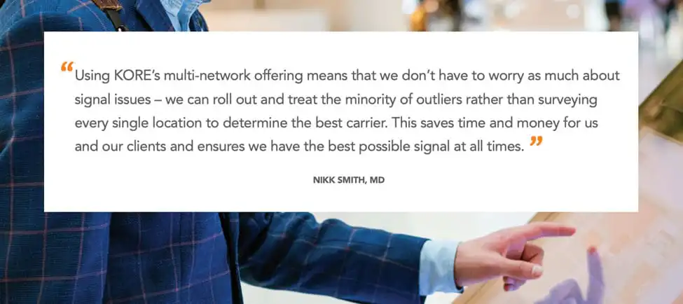 Customer testimonial about KORE multi-network connectivity solution
